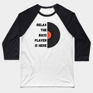 Relax the musician is here Baseball T-Shirt